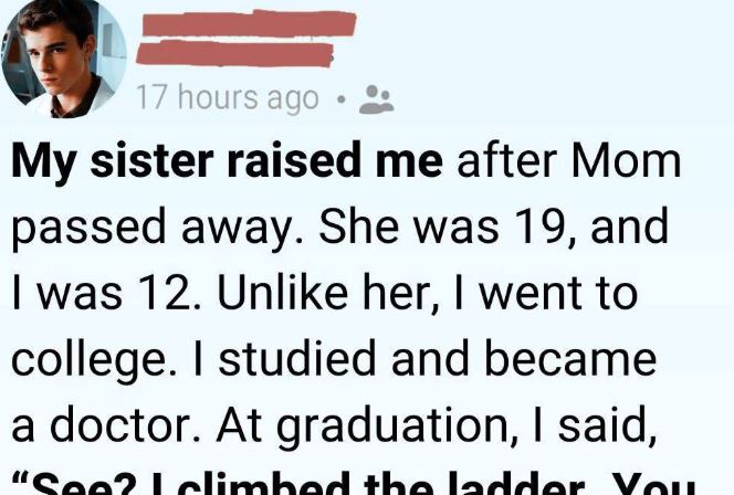 My Sister Raised Me After Our Mother Died. I Called Her “A Nobody”—Until I Learned She Had Been Quietly Sacrificing Her Health, Her Future, and Everything She Had Just to Keep Me Alive